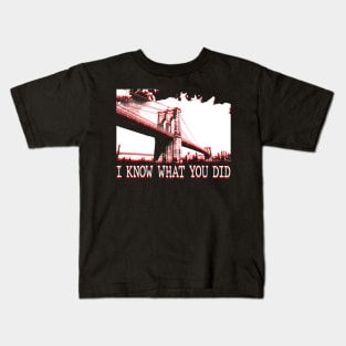 I KNOW WHAT YOU DID Kids T-Shirt